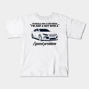 I'm not a car freak, I'm just a guy with speed problem Kids T-Shirt